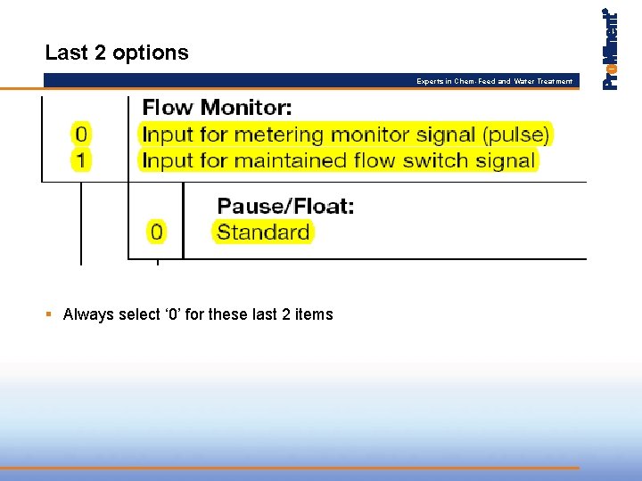 Last 2 options Experts in Chem-Feed and Water Treatment § Always select ‘ 0’