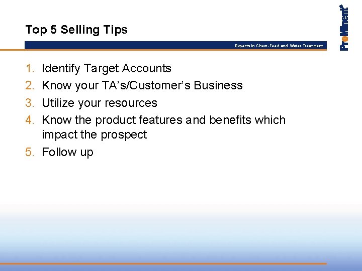 Top 5 Selling Tips Experts in Chem-Feed and Water Treatment 1. 2. 3. 4.