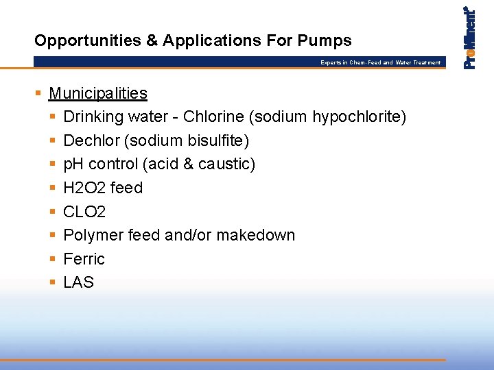 Opportunities & Applications For Pumps Experts in Chem-Feed and Water Treatment § Municipalities §
