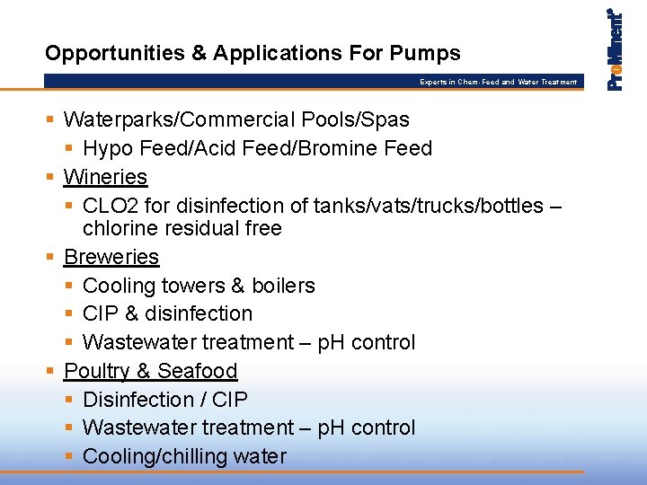 Opportunities & Applications For Pumps Experts in Chem-Feed and Water Treatment § Waterparks/Commercial Pools/Spas