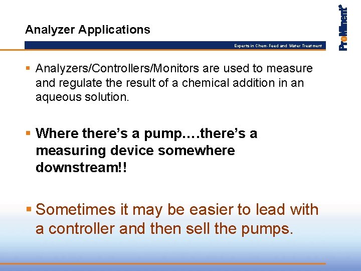 Analyzer Applications Experts in Chem-Feed and Water Treatment § Analyzers/Controllers/Monitors are used to measure