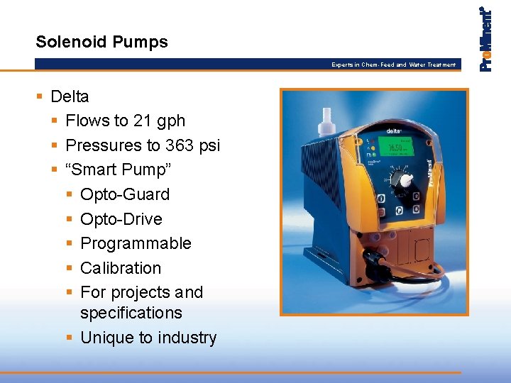 Solenoid Pumps Experts in Chem-Feed and Water Treatment § Delta § Flows to 21