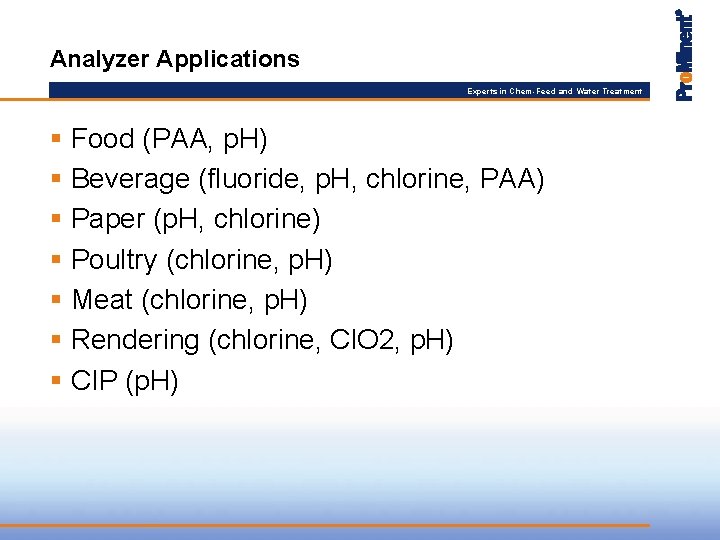Analyzer Applications Experts in Chem-Feed and Water Treatment § Food (PAA, p. H) §