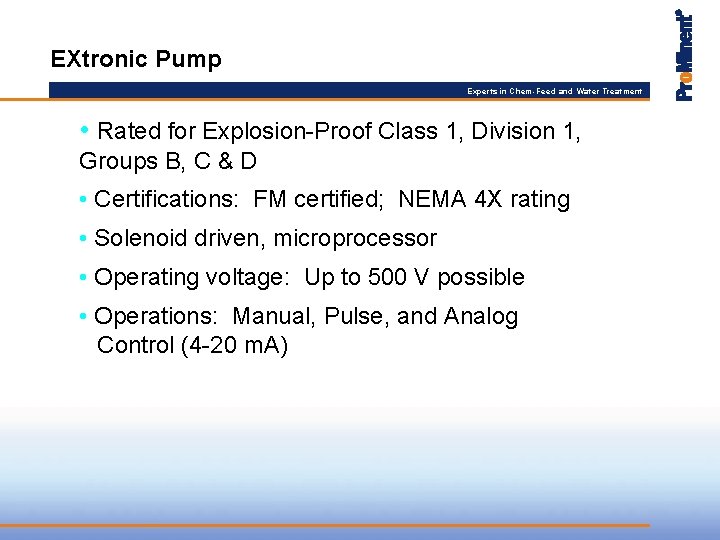 EXtronic Pump Experts in Chem-Feed and Water Treatment • Rated for Explosion-Proof Class 1,