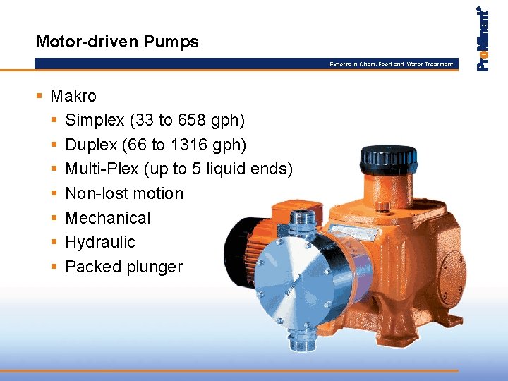 Motor-driven Pumps Experts in Chem-Feed and Water Treatment § Makro § Simplex (33 to