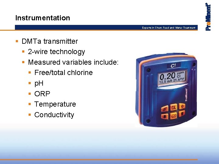 Instrumentation Experts in Chem-Feed and Water Treatment § DMTa transmitter § 2 -wire technology