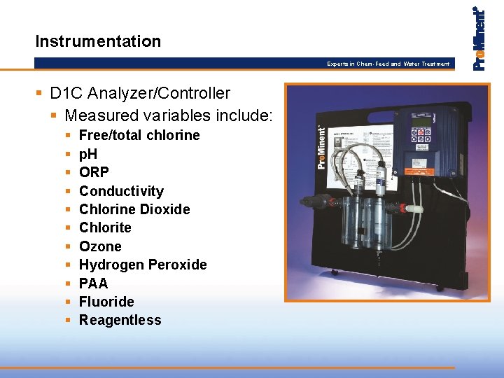 Instrumentation Experts in Chem-Feed and Water Treatment § D 1 C Analyzer/Controller § Measured