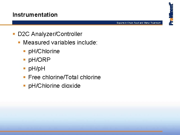Instrumentation Experts in Chem-Feed and Water Treatment § D 2 C Analyzer/Controller § Measured