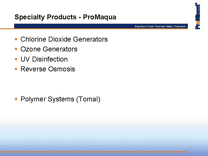 Specialty Products - Pro. Maqua Experts in Chem-Feed and Water Treatment § § Chlorine