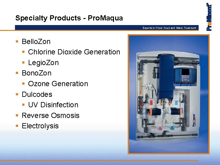 Specialty Products - Pro. Maqua Experts in Chem-Feed and Water Treatment § Bello. Zon