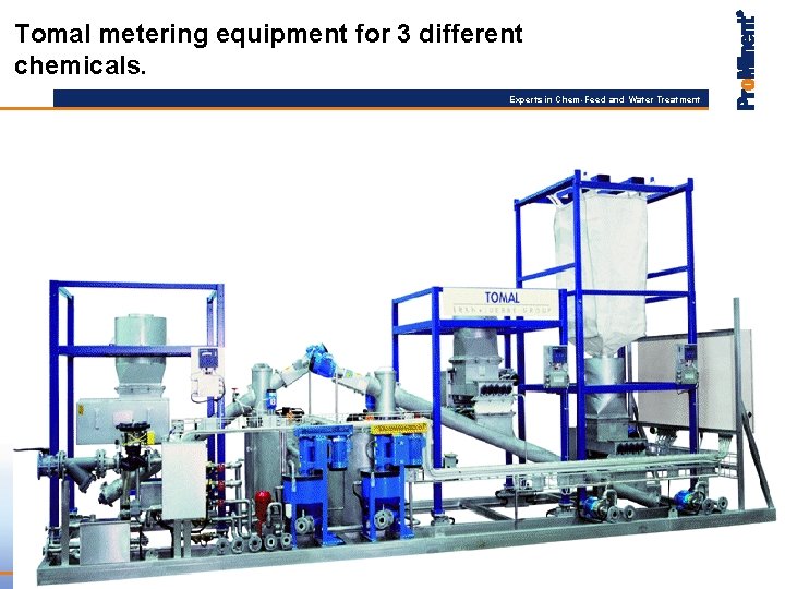 Tomal metering equipment for 3 different chemicals. Experts in Chem-Feed and Water Treatment 