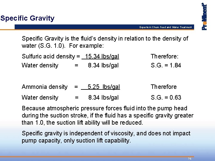 Specific Gravity Experts in Chem-Feed and Water Treatment Specific Gravity is the fluid’s density