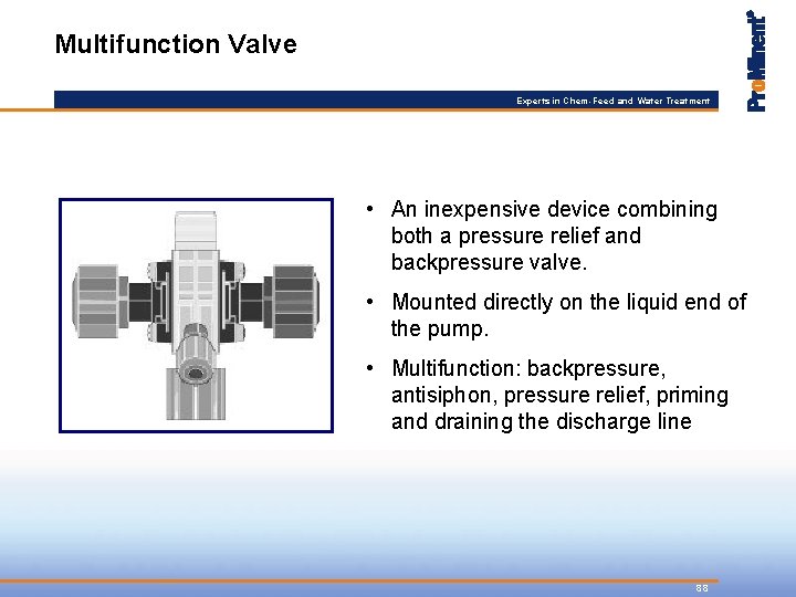 Multifunction Valve Experts in Chem-Feed and Water Treatment • An inexpensive device combining both