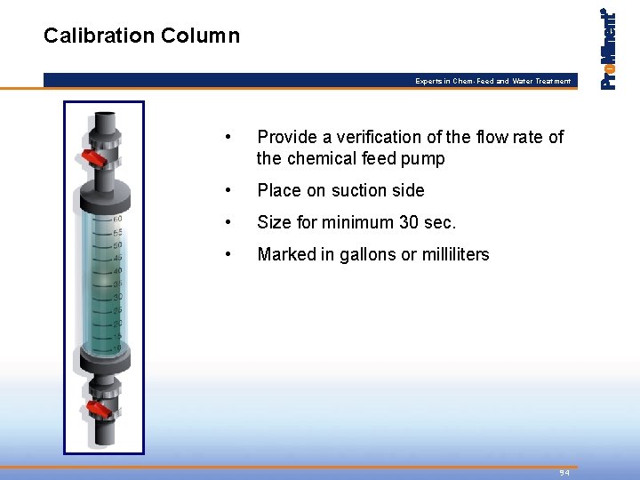 Calibration Column Experts in Chem-Feed and Water Treatment • Provide a verification of the