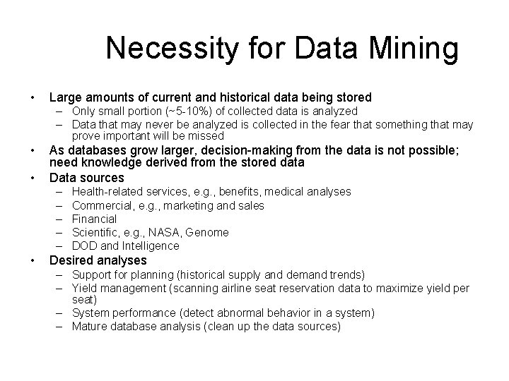 Necessity for Data Mining • Large amounts of current and historical data being stored