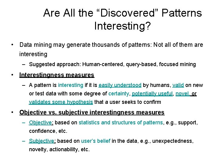 Are All the “Discovered” Patterns Interesting? • Data mining may generate thousands of patterns: