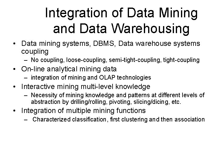Integration of Data Mining and Data Warehousing • Data mining systems, DBMS, Data warehouse