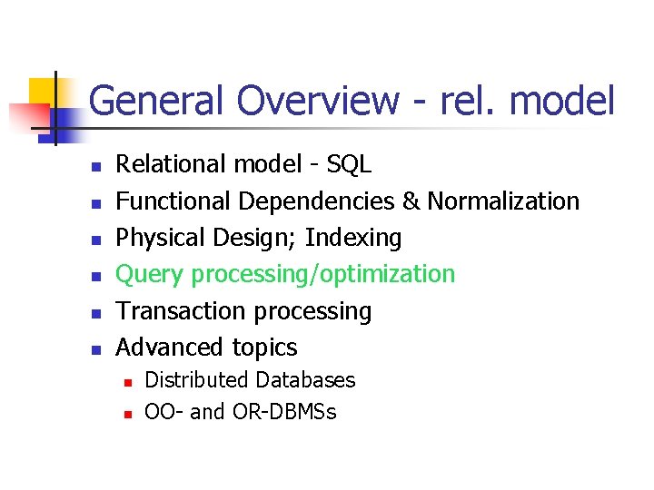 General Overview - rel. model n n n Relational model - SQL Functional Dependencies