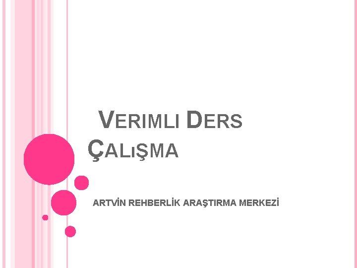 VERIMLI DERS ÇALıŞMA ARTVİN REHBERLİK ARAŞTIRMA MERKEZİ 