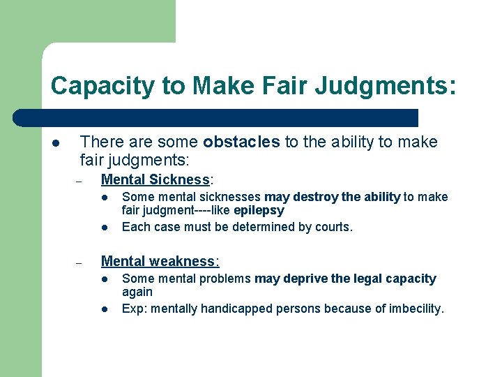 Capacity to Make Fair Judgments: l There are some obstacles to the ability to