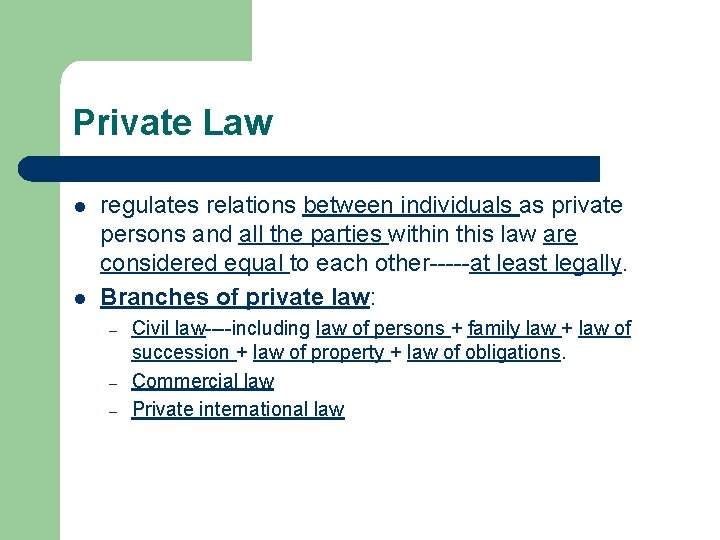 Private Law l l regulates relations between individuals as private persons and all the