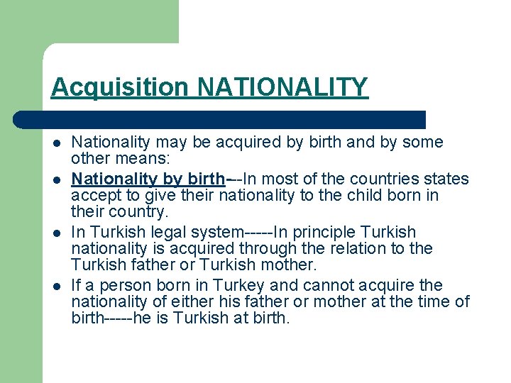 Acquisition NATIONALITY l l Nationality may be acquired by birth and by some other
