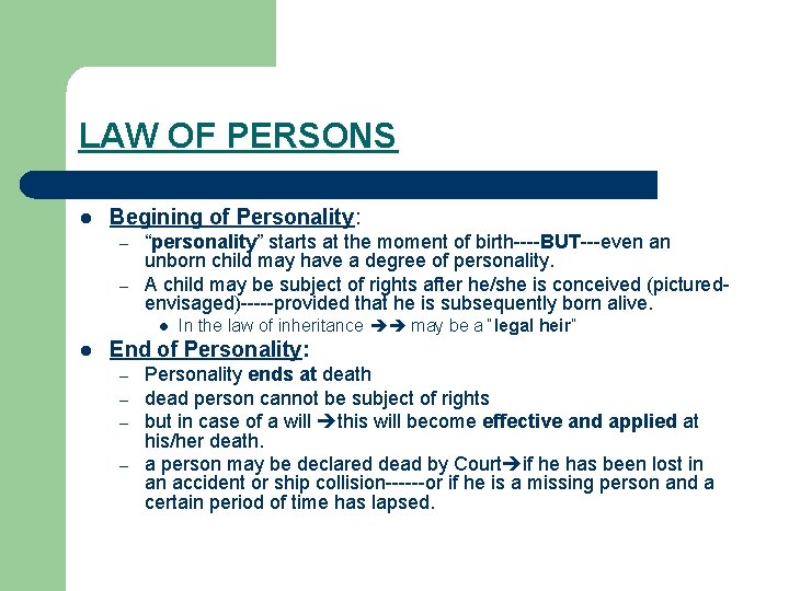 LAW OF PERSONS l Begining of Personality: – – “personality” starts at the moment