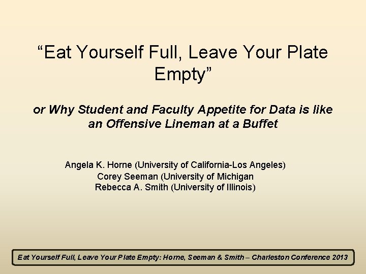 “Eat Yourself Full, Leave Your Plate Empty” or Why Student and Faculty Appetite for