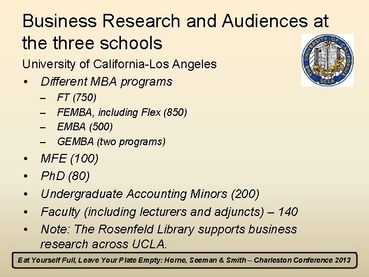 Business Research and Audiences at the three schools University of California-Los Angeles • Different