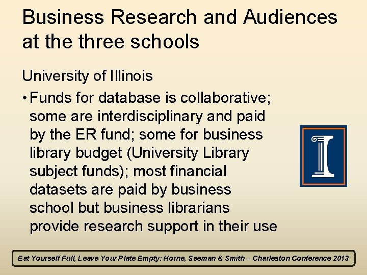 Business Research and Audiences at the three schools University of Illinois • Funds for