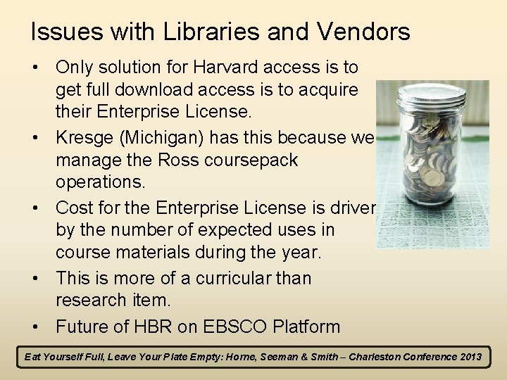 Issues with Libraries and Vendors • Only solution for Harvard access is to get