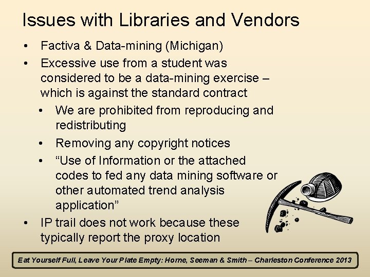 Issues with Libraries and Vendors • Factiva & Data-mining (Michigan) • Excessive use from
