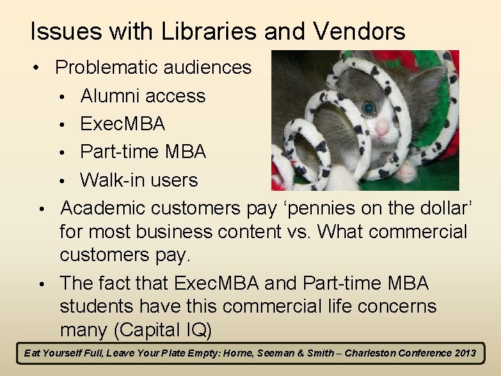 Issues with Libraries and Vendors • Problematic audiences • Alumni access • Exec. MBA