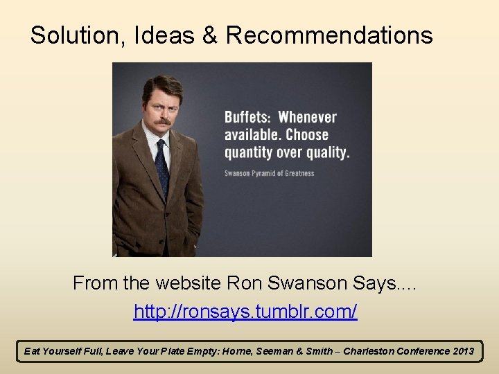 Solution, Ideas & Recommendations From the website Ron Swanson Says. . http: //ronsays. tumblr.