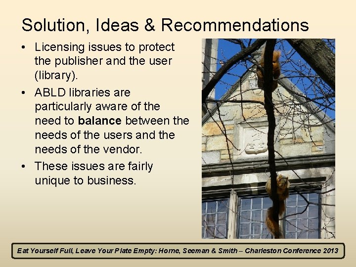 Solution, Ideas & Recommendations • Licensing issues to protect the publisher and the user