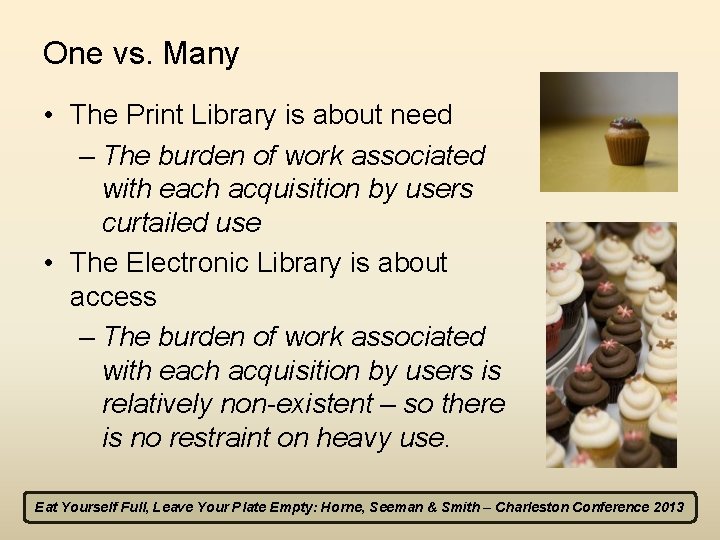 One vs. Many • The Print Library is about need – The burden of