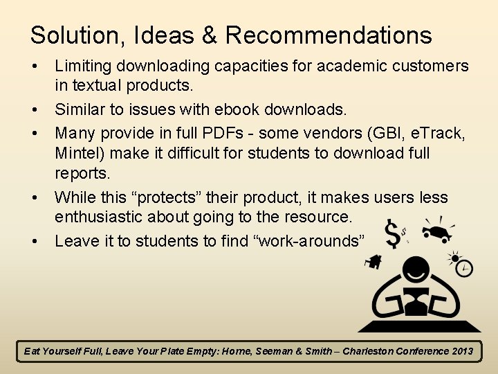 Solution, Ideas & Recommendations • Limiting downloading capacities for academic customers in textual products.