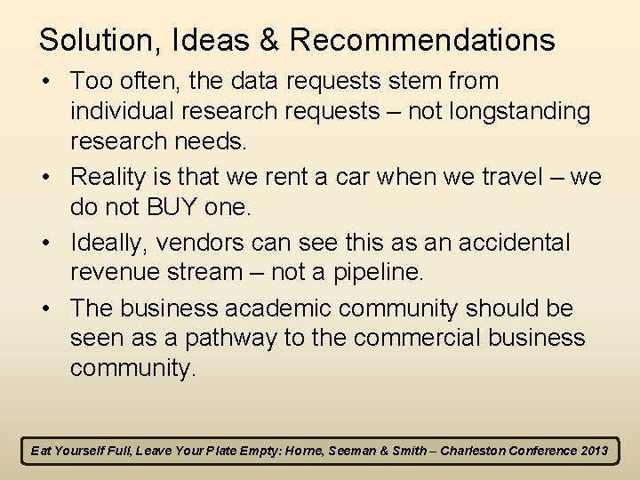 Solution, Ideas & Recommendations • Too often, the data requests stem from individual research