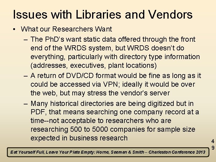 Issues with Libraries and Vendors • What our Researchers Want – The Ph. D’s