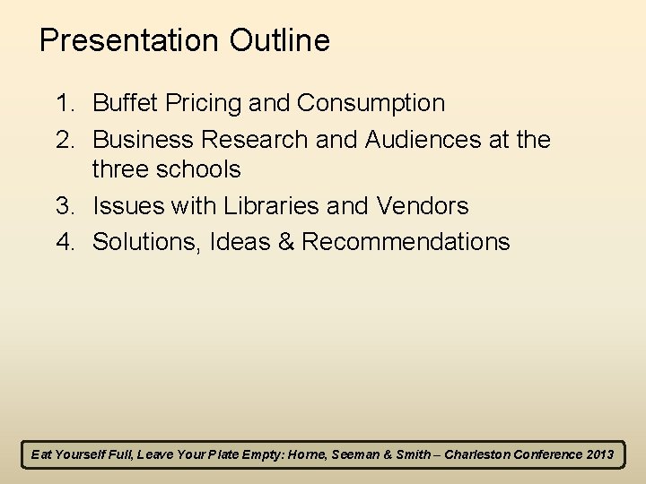 Presentation Outline 1. Buffet Pricing and Consumption 2. Business Research and Audiences at the