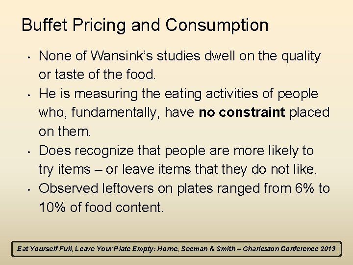 Buffet Pricing and Consumption • • None of Wansink’s studies dwell on the quality