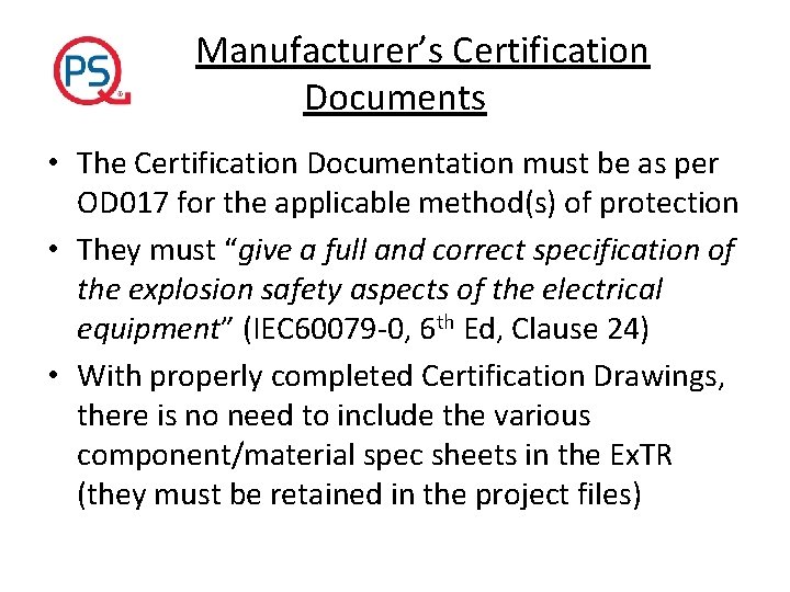  Manufacturer’s Certification Documents • The Certification Documentation must be as per OD 017