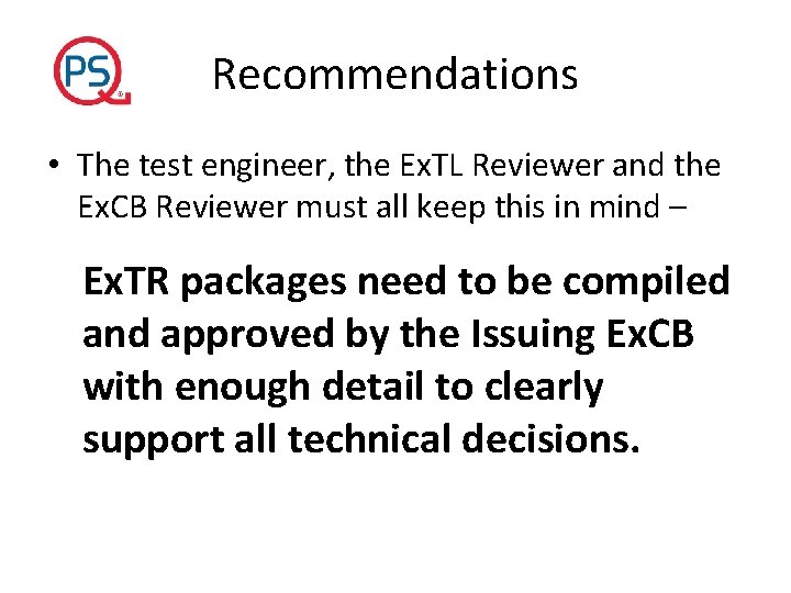 Recommendations • The test engineer, the Ex. TL Reviewer and the Ex. CB Reviewer