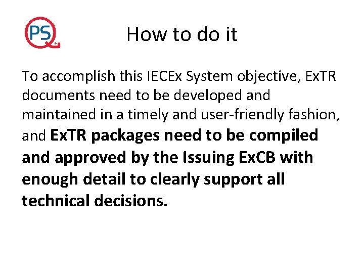 How to do it To accomplish this IECEx System objective, Ex. TR documents need