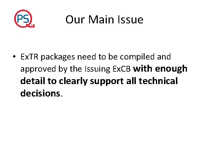 Our Main Issue • Ex. TR packages need to be compiled and approved by