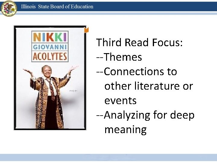 Third Read Focus: --Themes --Connections to other literature or events --Analyzing for deep meaning