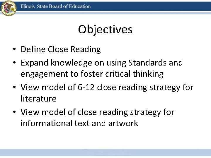 Objectives • Define Close Reading • Expand knowledge on using Standards and engagement to