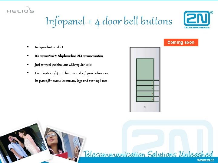 Infopanel + 4 door bell buttons Coming soon § Independent product § No connection