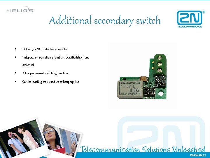 Additional secondary switch § NO and/or NC contact on connector § Independent operation of