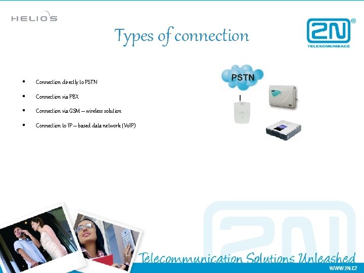 Types of connection § Connection directly to PSTN § Connection via PBX § Connection